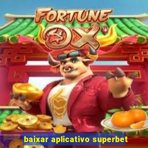 baixar aplicativo superbet